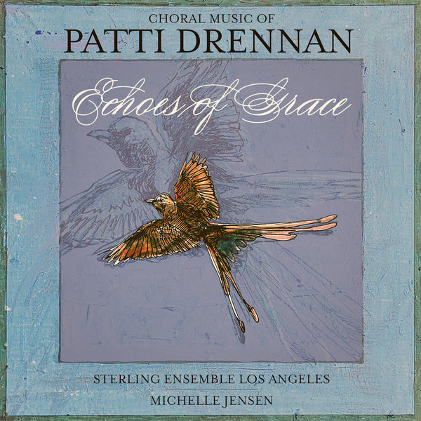 Choral Music of Patti Drennan: Echoes of Grace - Digital